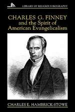 Charles G. Finney and the Spirit of American Evangelicalism