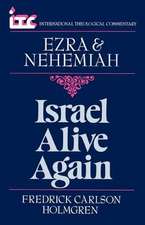 Israel Alive Again: A Commentary on the Books of Ezra and Nehemiah