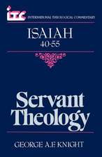 Servant Theology: A Commentary on the Book of Isaiah 40-55