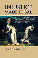 Injustice Made Legal: Deuteronomic Law and the Plight of Widows, Strangers, and Orphans in Ancient Israel