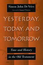 Yesterday, Today, and Tomorrow: Time and History in the Old Testament