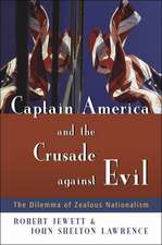 Captain America and the Crusade Against Evil: The Dilemma of Zealous Nationalism