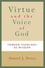 Virtue and the Voice of God: Toward Theology as Wisdom