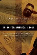 Suing for America's Soul: John Whitehead, the Rutherford Institute, and Conservative Christians in the Courts