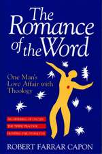 The Romance of the Word: One Man's Love Affair with Theology