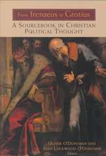 From Irenaeus to Grotius: A Sourcebook in Christian Political Thought 100-1625