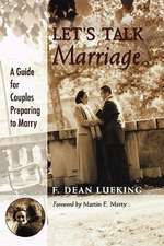 Let's Talk Marriage: A Guide for Couples Preparing to Marry