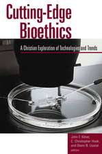 Cutting-Edge Bioethics: A Christian Exploration of Technologies and Trends