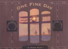 One Fine Day: A Radio Play