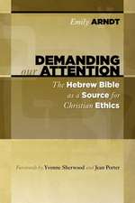 Demanding Our Attention: The Hebrew Bible as a Source for Christian Ethics