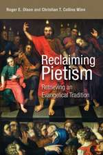 Reclaiming Pietism: Retrieving an Evangelical Tradition