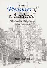 The Pleasures of Academe: A Celebration and Defense of Higher Education