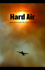 Hard Air: Adventures from the Edge of Flying