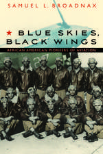 Blue Skies, Black Wings: African American Pioneers of Aviation