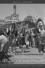 The American Indian Occupation of Alcatraz Island: Red Power and Self-Determination