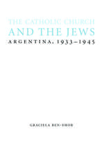 The Catholic Church and the Jews: Argentina, 1933-1945