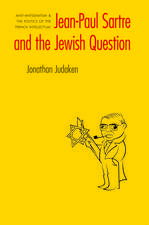 Jean-Paul Sartre and The Jewish Question: Anti-antisemitism and the Politics of the French Intellectual