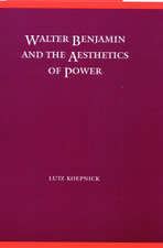 Walter Benjamin and the Aesthetics of Power