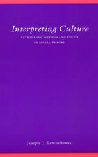 Interpreting Culture: Rethinking Method and Truth in Social Theory