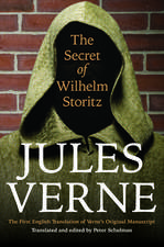 The Secret of Wilhelm Storitz: The First English Translation of Verne's Original Manuscript