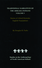 Traditional Narratives of the Arikara Indians, English Translations, Volume 3: Stories of Alfred Morsette