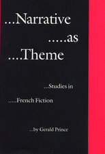 Narrative as Theme: Studies in French Fiction