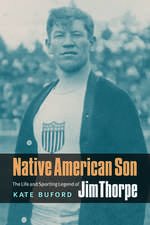 Native American Son: The Life and Sporting Legend of Jim Thorpe