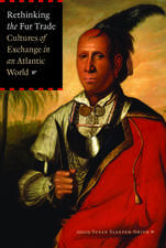 Rethinking the Fur Trade: Cultures of Exchange in an Atlantic World