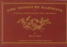 The Missouri Harmony: or a Collection of Psalm and Hymn Tunes, and Anthems