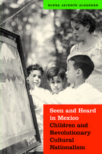 Seen and Heard in Mexico: Children and Revolutionary Cultural Nationalism