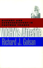 Vichy's Afterlife: History and Counterhistory in Postwar France