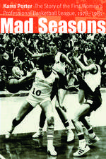 Mad Seasons: The Story of the First Women's Professional Basketball League, 1978-1981