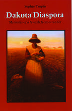 Dakota Diaspora – Memoirs of a Jewish Homesteader