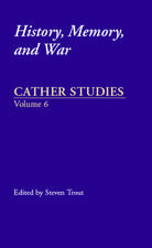 Cather Studies, Volume 6: History, Memory, and War