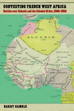 Contesting French West Africa: Battles over Schools and the Colonial Order, 1900–1950