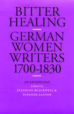 Bitter Healing: German Women Writers, 1700-1830. An Anthology