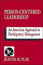 Person-Centered Leadership: An American Approach to Participatory Management