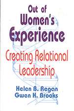 Out of Women's Experience: Creating Relational Leadership