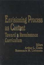 Envisioning Process as Content: Toward a Renaissance Curriculum