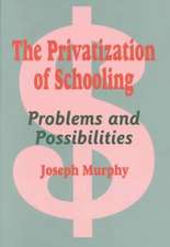 The Privatization of Schooling: A Powerful Way to Change Schools and Enhance Learning