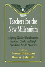 Teachers for the New Millennium: Aligning Teacher Development, National Goals, and High Standards for All Students