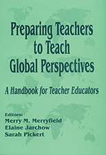 Preparing Teachers to Teach Global Perspectives: A Handbook for Teacher Educators