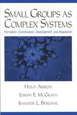 Small Groups as Complex Systems: Formation, Coordination, Development, and Adaptation