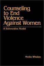 Counseling to End Violence against Women: A Subversive Model