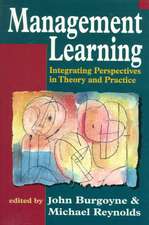 Management Learning: Integrating Perspectives in Theory and Practice