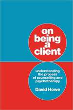 On Being a Client: Understanding the Process of Counselling and Psychotherapy