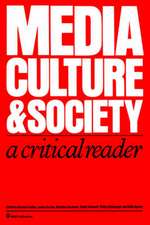 Media, Culture & Society: A Critical Reader