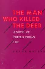 The Man Who Killed The Deer: A Novel of Pueblo Indian Life