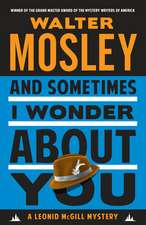 And Sometimes I Wonder about You: A Leonid McGill Mystery