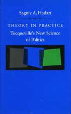 Theory in Practice: Tocqueville’s New Science of Politics